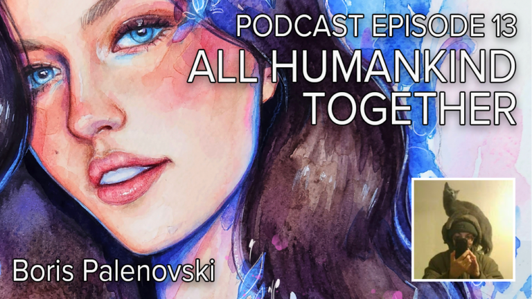 e13s3 – All Humankind Together with Boris Palenovski